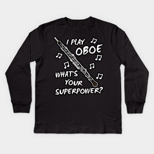 I Play Oboe What's Your Superpower Woodwind Musician Kids Long Sleeve T-Shirt